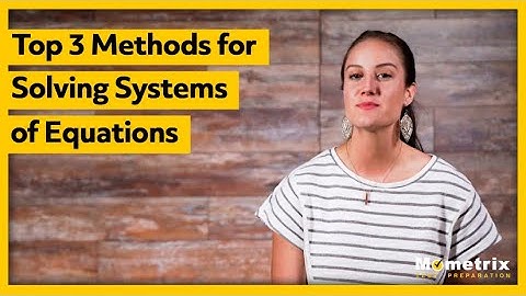 Top 3 Methods for Solving Systems of Equations