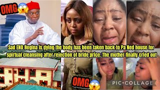 Sad END Regina is ḍying the body has been taken back to Pa Ned house for spirtual cleansing  