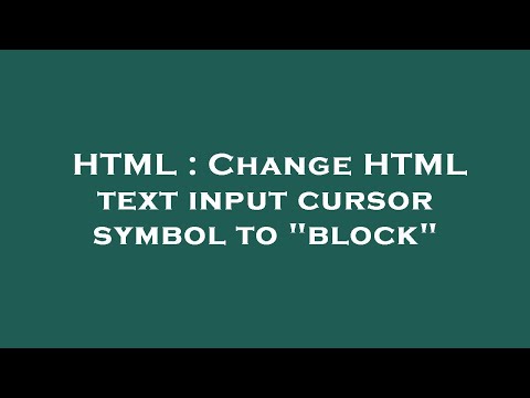 HTML : Change HTML text input cursor symbol to "block"