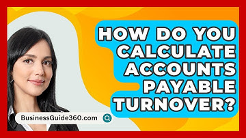 How Do You Calculate Accounts Payable Turnover? - BusinessGuide360.com
