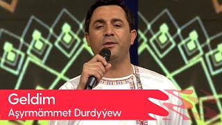 Ashyrmammet Durdyyew - Geldim | 2023