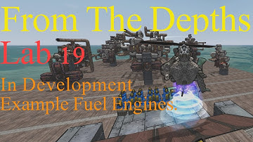 From The Depths 1.8681 Lab19-New Fuel Engines,Some Example Designs.LetsBuild,Playthrough