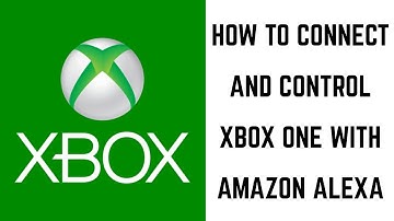 How to Connect and Control Xbox One with Amazon Alexa
