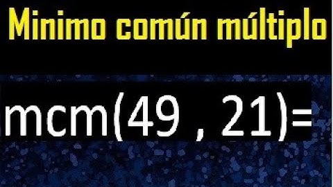 Minimo comun multiplo de 49 y 21 . mcm 49 y 21