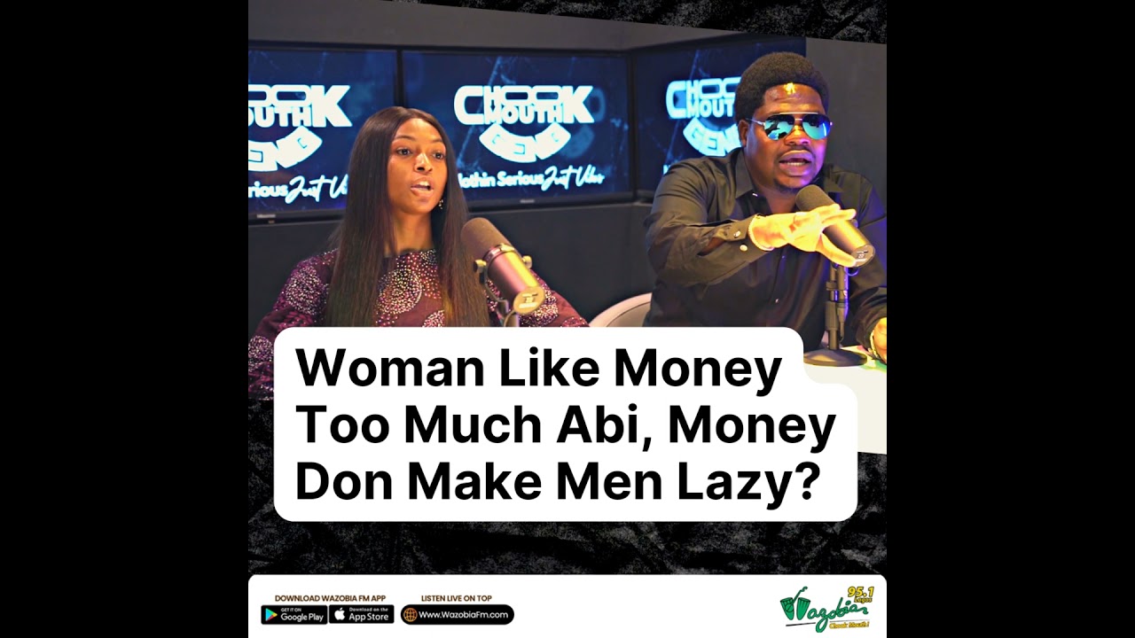 ⁣Woman Like Money Much Abi, Money Don Make Men Lazy? | ChookMouthGeng Podcast
