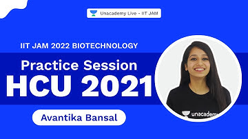 HCU 2021 | Practice Session | IIT JAM Biotechnology | Avantika Bansal | Unacademy Live IIT JAM