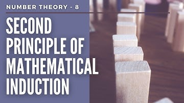 Number Theory 8 - The Second Principle of Mathematical Induction