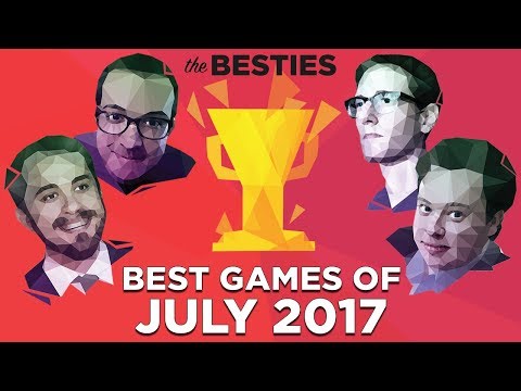 The Besties: Best Games of July 2017 (Feat. Justin, Griffin, Plante and Russ)