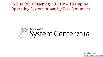 SCCM 2016 Training – 12 How To Deploy Operating System Image by Task Sequence
