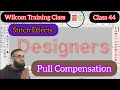 Wilcom Training Class || Pull Compensation || Stitch Effects || Class 44
