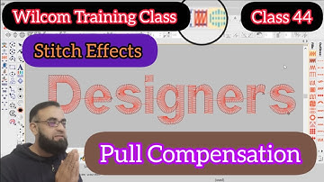 Wilcom Training Class || Pull Compensation || Stitch Effects || Class 44