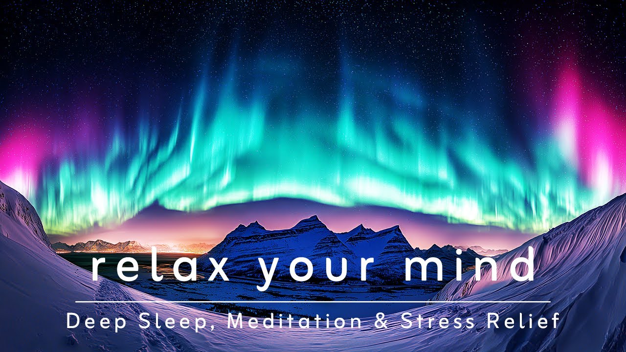 Deep Sleep Music with Aurora Lights | Fall Asleep Fast, Meditation ...