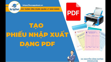 05 Tạo phiếu nhập xuất dạng PDF #AppSheet_Quản_Lý_Kho
