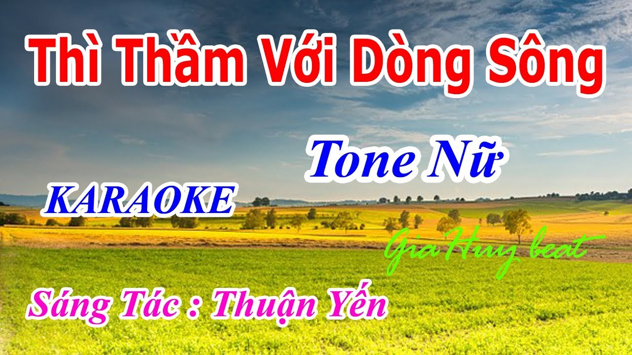 Thì Thầm Với Dòng Sông  karaoke  tone nữ nhạc sống  gia huy beat