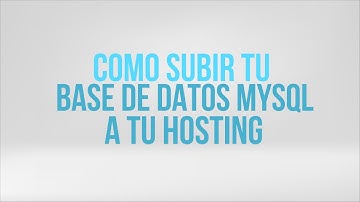 Como subir tu Base de Datos MySQL a tu Hosting