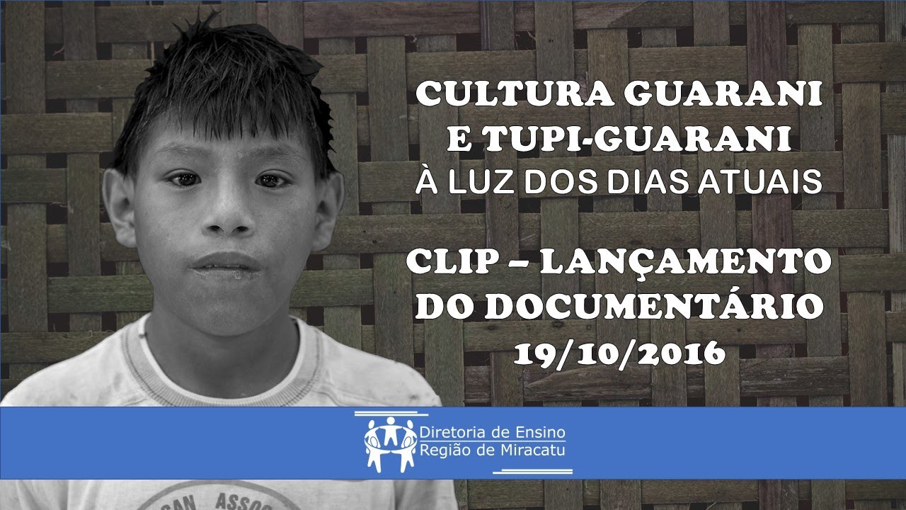 CLIP - LANÇAMENTO: Documentário Cultura Guarani e Tupi Guarani à Luz ...