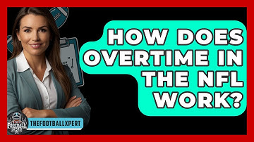 How Does Overtime In The NFL Work? - The Football Xpert