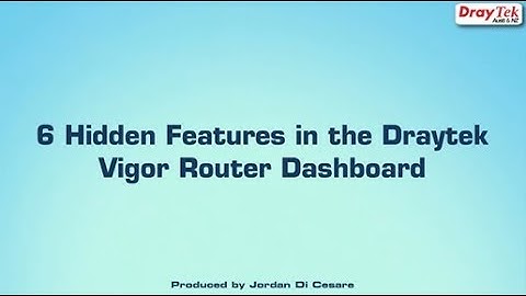 6 Hidden Features in the DrayTek Vigor Router Dashboard