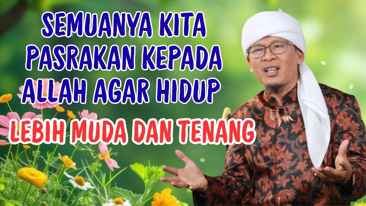 AA GYM | SEMUANYA KITA PASRAKAN KEPADA ALLAH AGAR HIDUP LEBIH MUDA DAN TENANG