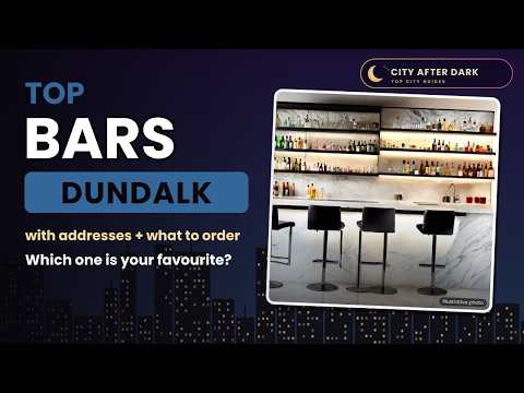 Dundalk Bar Guide: Places Locals & Visitors Love
