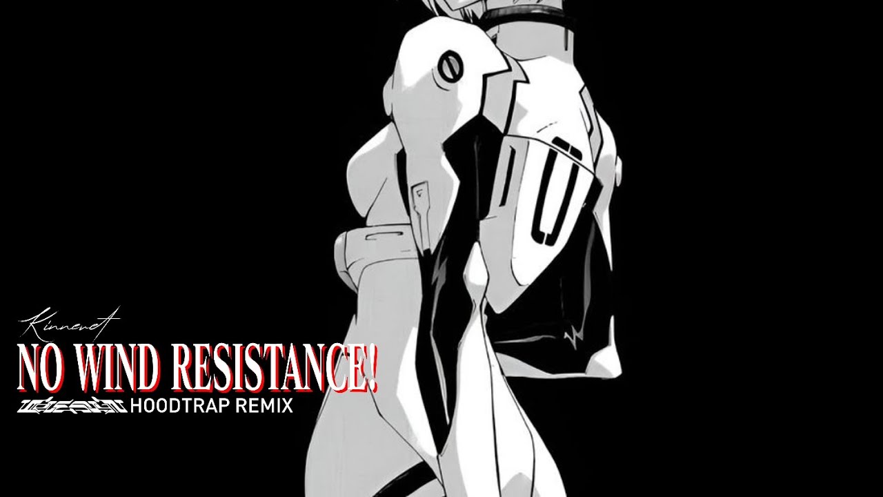 Kinneret - NO WIND RESISTANCE (CELESTYN HOODTRAP REMIX) ft. Asuka Langley Soryu & Ayanami Rei