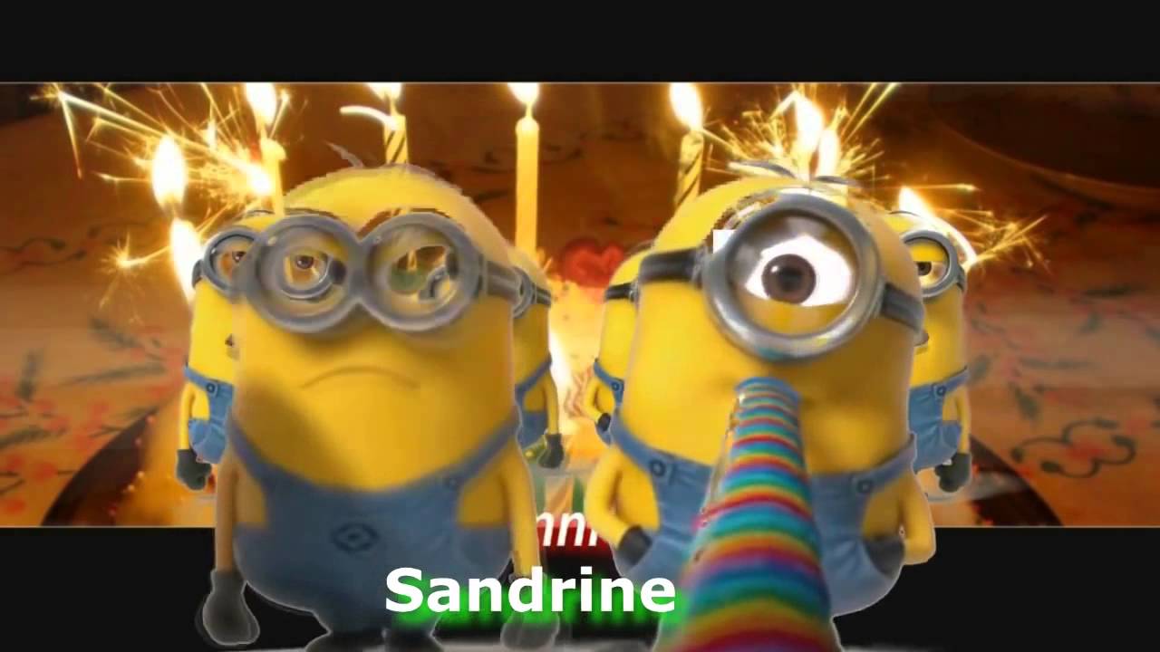 Minions Joyeux Anniversaire Personnalise Sandrine Youtube