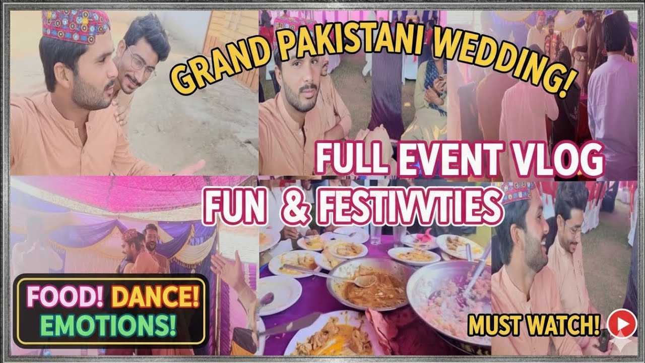 Grand Pakistani wedding Full event vlog fun and festivities Food dance emotion Funny movement 