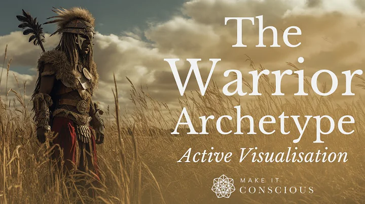The Warrior Archetype - Active Visualisation Exercise - Cultivate Courage and Assertiveness