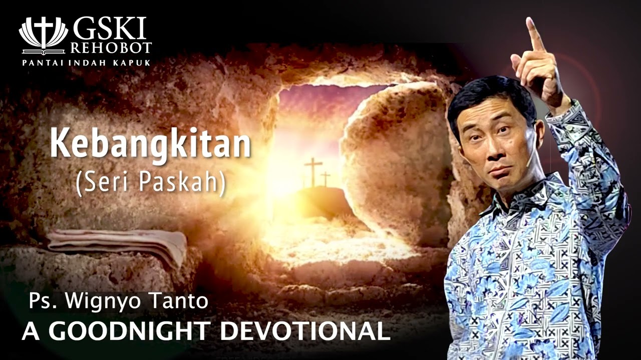 a Good Night Devotional | Kebangkitan | Ps. Wignyo Tanto