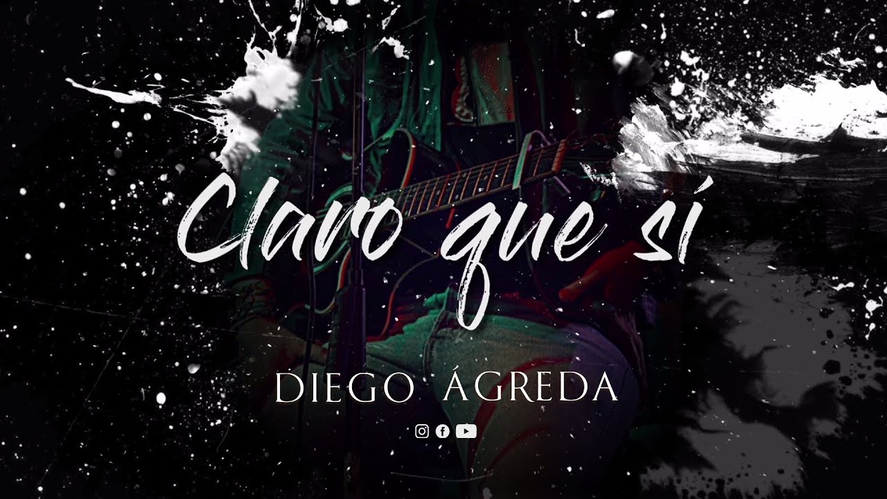 Claro que sí - Diego Ágreda (Video Lyric Oficial)