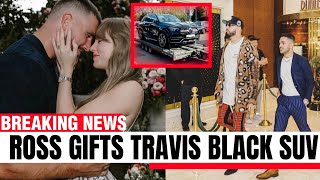 OMG! Ross Travis GIFTS Travis Kelce a Black SUV after her Proposed to Taylor Swift.