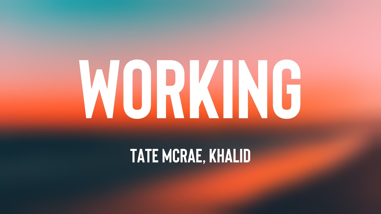 working - Tate McRae, Khalid [Lyrics Video] 💵 - YouTube