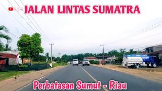 JALAN LINTAS SUMATRA PERBATASAN RIAU DAN SUMATRA UTARA WILAYAH BAGAN BATU