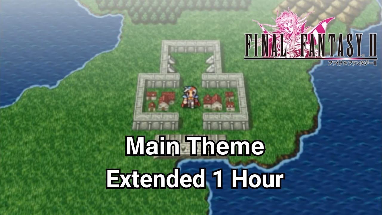 Final Fantasy II (PS1/PSP) - Main Theme [Extended]
