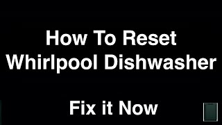 How To Reset Whirlpool Dishwasher  -  Fix it Now