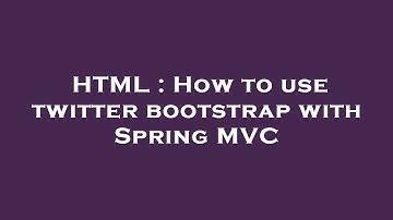 HTML : How to use twitter bootstrap with Spring MVC