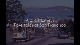 Fake tales of San Francisco // arctic monkeys lyrics