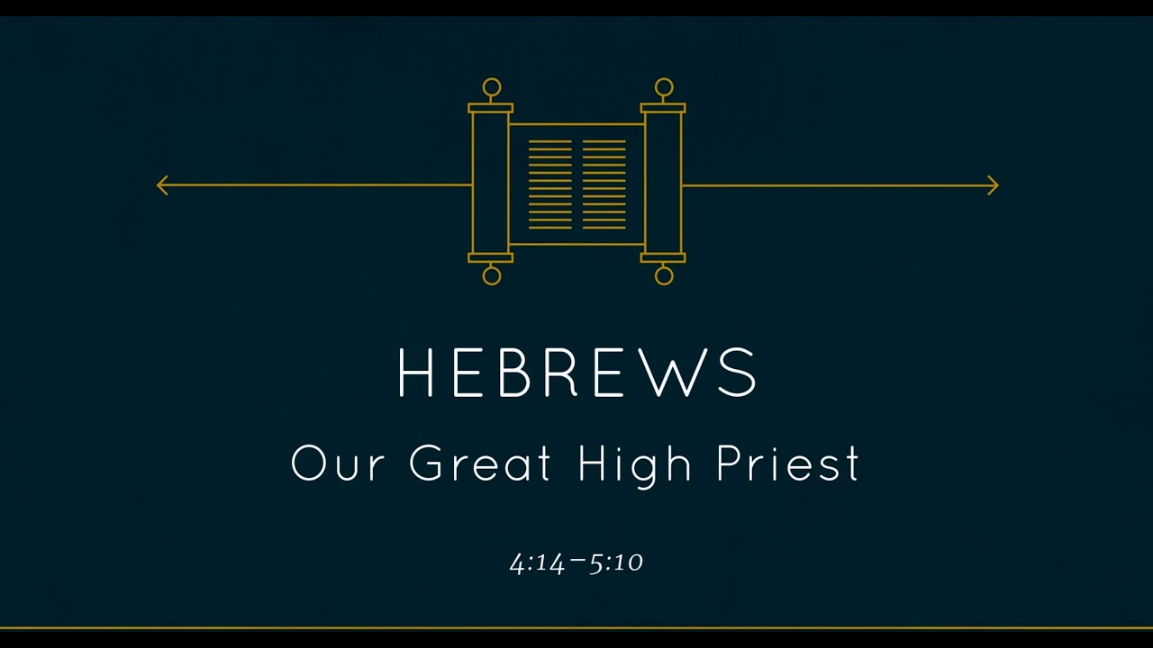 Hebrews 4:14-5:10 - Our Great High Priest - YouTube