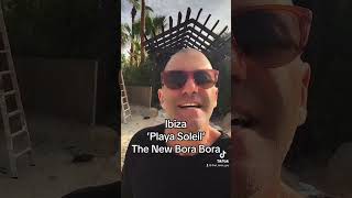 Playa Soleil. The New Bora Bora Ibiza.