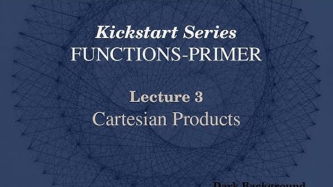 Functions Primer Lecture 3 Cartesian Products