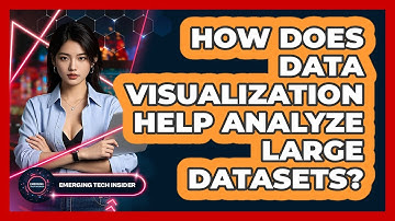 How Does Data Visualization Help Analyze Large Datasets? - Emerging Tech Insider