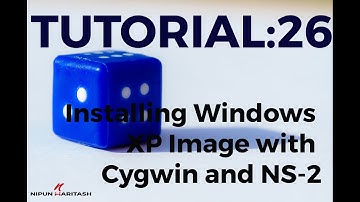 Tutorial:26 - Installing Windows XP Image with Cygwin and NS-2 for Multimedia Traffic Experiments