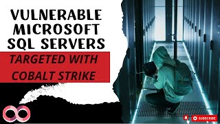 Vulnerable Microsoft SQL Servers targeted with Cobalt Strike | Cybersecurity News