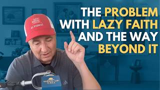 The Problem with Lazy Faith and the Way Beyond It | The Wake-Up Call 7/22/2026