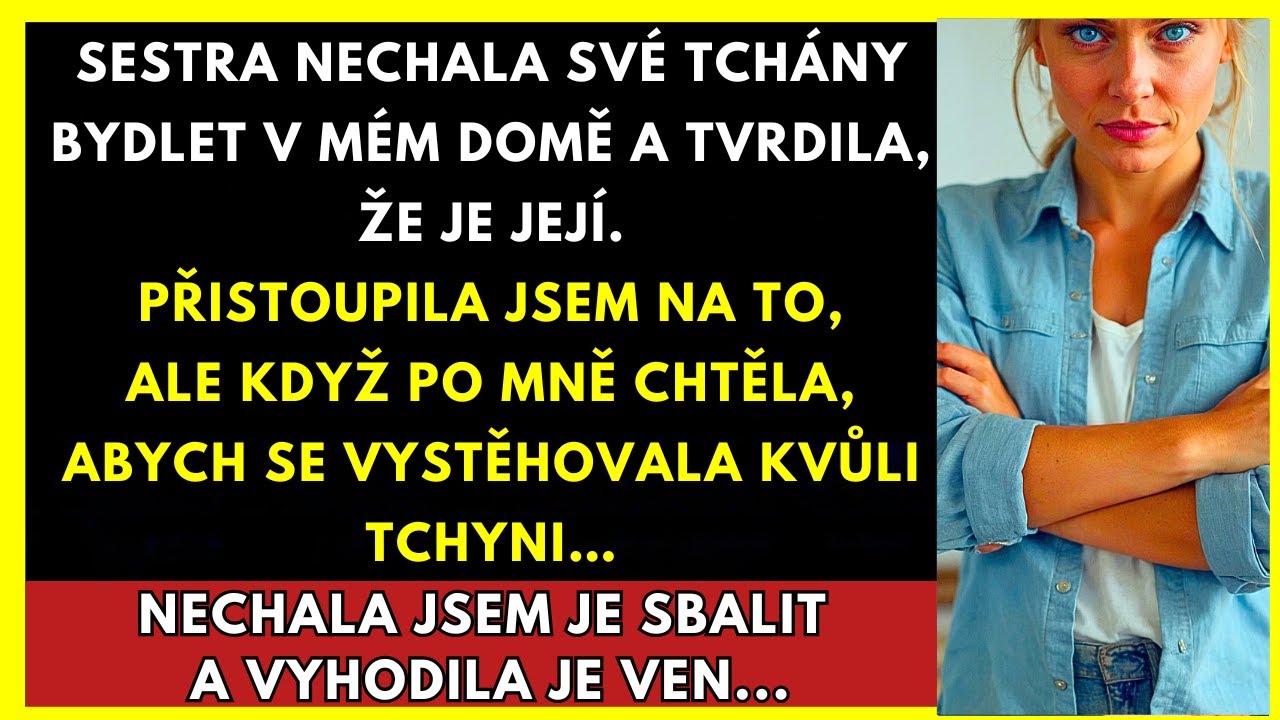 Sestra Řekla, Že Dům Je Její, A Nastěhovala Tam Tchány. Pak Mě Požádala, Ať Se Vystěhuji...