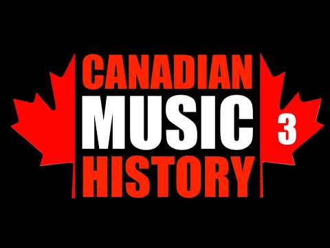 Canadian Music History Part 3