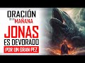 🔥ORACION DE LA MAÑANA 🙏LA ORACIÓN DE JONAS,  FE, CONFIANZA Y ESPERANZA EN DIOS EN MEDIO DE UN PEZ 🙏