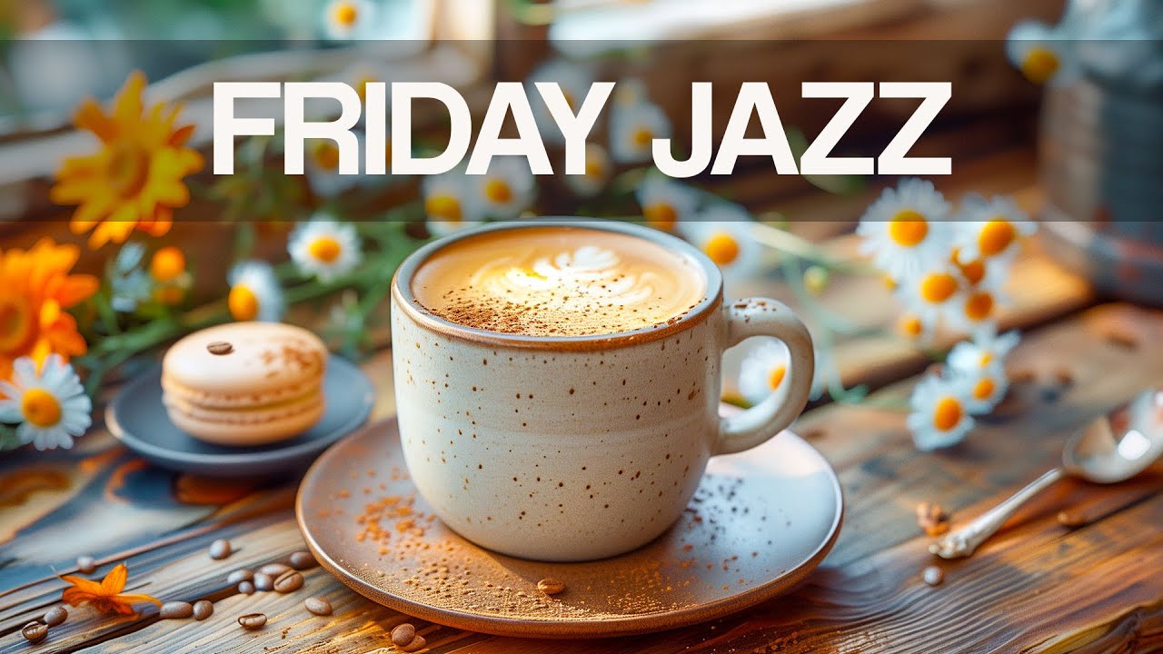 Bossa Nova Jazz - Perfect Friday with Coffee, Flowers & Macarons 🧁 Bossa Nova Piano