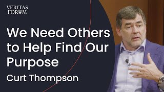 Why We Need Others to Find Our Purpose | Curt Thompson