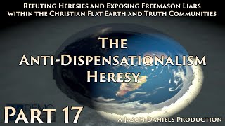 Part 17 - The Anti Dispensationalism Heresy